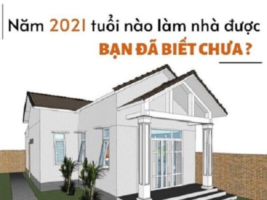 Xem tuổi xây được nhà năm tân sửu 2021