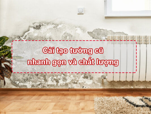 Cách cải tạo tường cũ nhanh gọn và chất lượng