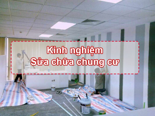 Kinh nghiệm sửa chữa chung cư và các chi phí cần thiết