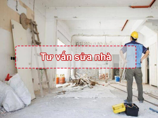 Tư vấn sửa nhà, báo giá chi tiết từng hạng mục 2023