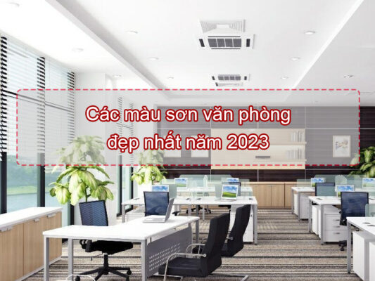 Các màu sơn văn phòng đẹp nhất năm 2023