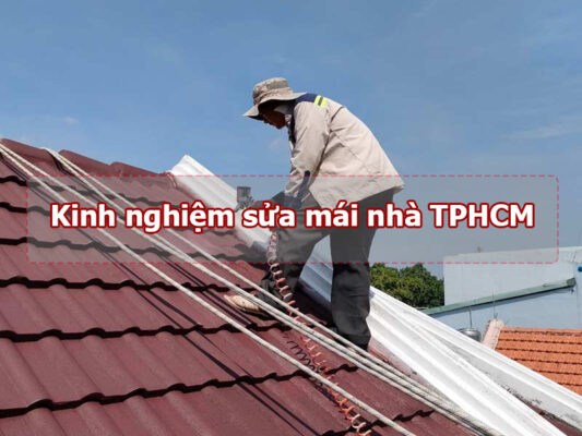 Kinh nghiệm sửa mái nhà TPHCM