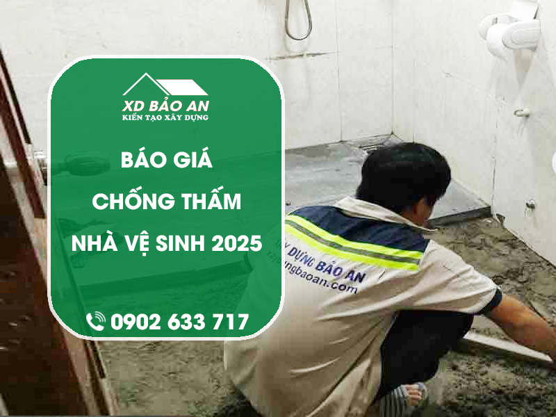 Báo giá chống thấm nhà vệ sinh năm 2025