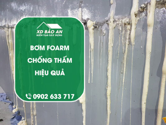 Bơm Foam Chống Thấm – Giải pháp hiệu quả từ Công ty Xây dựng Bảo An