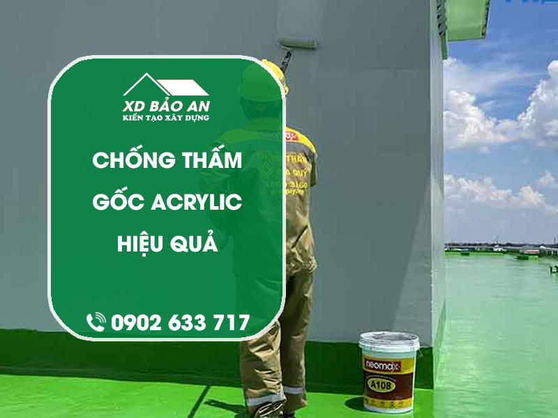 Chống thấm gốc acrylic – Giải pháp bền vững cho công trình của bạn