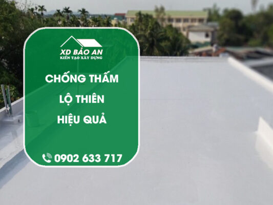 Chống Thấm Lộ Thiên - Giải Pháp Bảo Vệ Công Trình Toàn Diện
