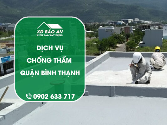 Dịch vụ chống thấm tại quận Bình Thạnh uy tín chất lượng