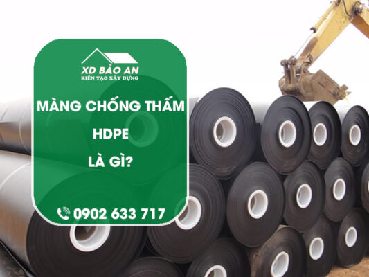 Màng chống thấm HDPE là gì? Kinh nghiệm chống thấm bằng màng HDPE