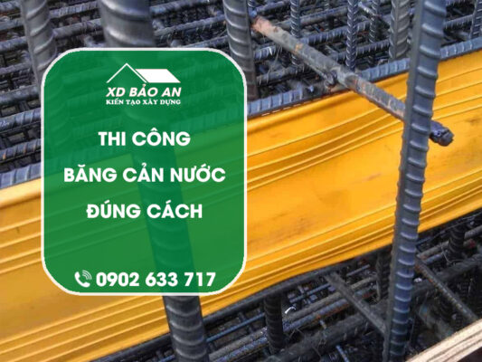 Băng cản nước là gì? Cách thi công băng cản nước