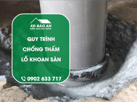 Quy trình chống thấm lỗ khoan sàn