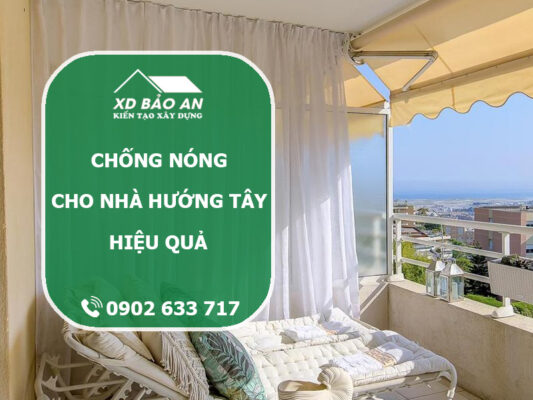Nhà hướng Tây nóng quá phải làm sao? Giải pháp chống nóng hiệu quả