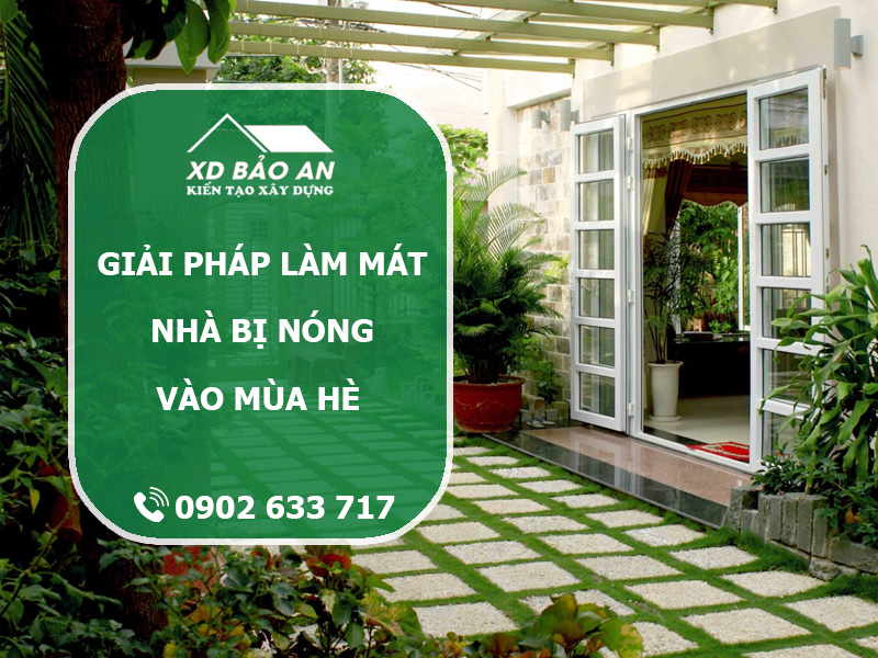 Nhà bị nóng vào mùa hè – Giải pháp làm mát hiệu quả