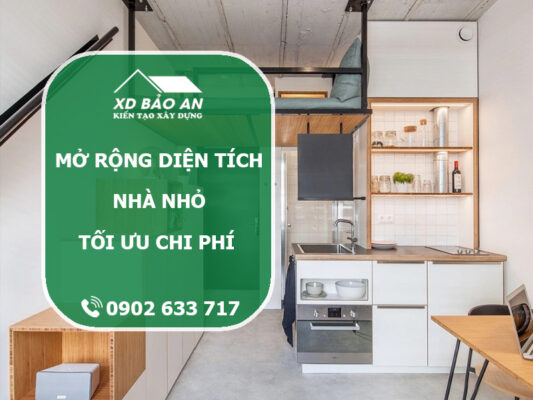 Mở rộng diện tích nhà nhỏ – Giải pháp cơi nới tiết kiệm chi phí, hiệu quả cao