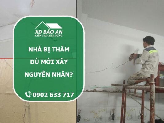 Câu chuyện thực tế: Nhà bị thấm dù mới xây, nguyên nhân do đâu?