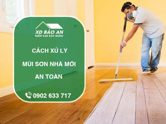 Cách xử lý mùi sơn nhà mới an toàn cho trẻ nhỏ và người già