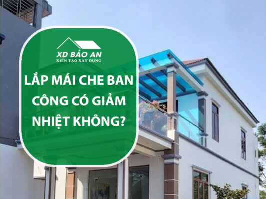 Lắp mái che ban công có giảm nhiệt không? Giải đáp chi tiết và khoa học