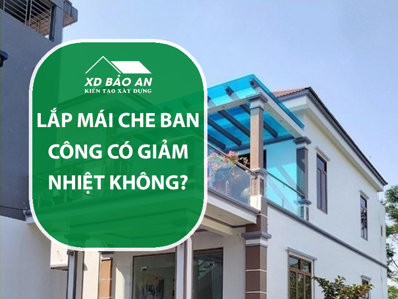Lắp mái che ban công có giảm nhiệt không? Giải đáp chi tiết và khoa học 1 Lắp mái che ban công có giảm nhiệt không? Giải đáp chi tiết và khoa học