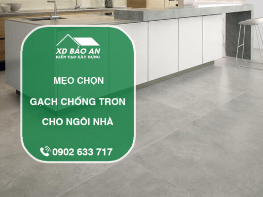 Mẹo chọn gạch chống trơn cho nhà có người già và trẻ nhỏ