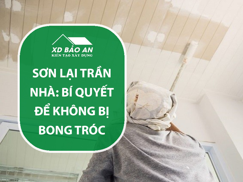 Sơn lại trần nhà: Bí quyết để không bị bong tróc sau vài năm 1 Sơn lại trần nhà: Bí quyết để không bị bong tróc sau vài năm