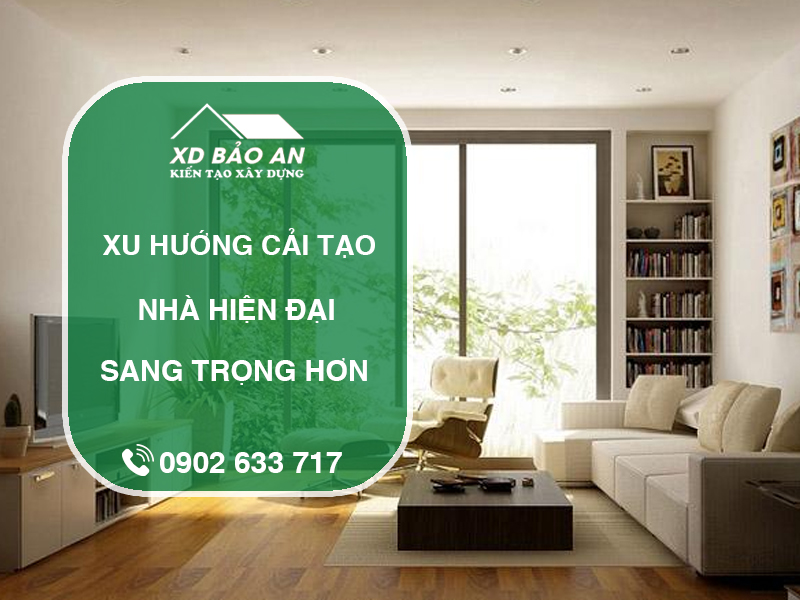 4 xu hướng cải tạo nhà hiện đại giúp không gian sang trọng hơn