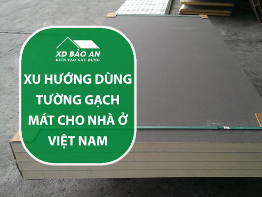 Xu hướng dùng tường gạch mát cho nhà ở Việt Nam: Giải pháp xanh cho không gian sống hiện đại