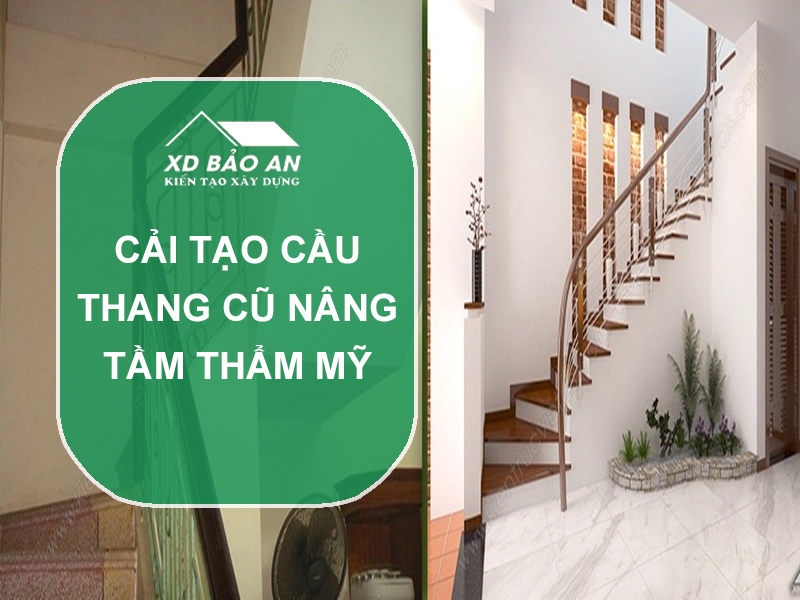Cải tạo cầu thang cũ nâng tầm thẩm mỹ và an toàn cho ngôi nhà 1 Cải tạo cầu thang cũ nâng tầm thẩm mỹ và an toàn cho ngôi nhà