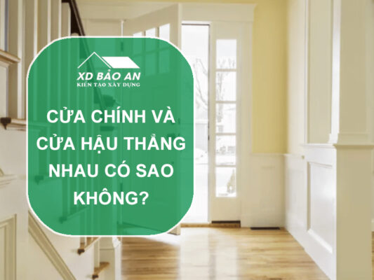 Cửa chính và cửa hậu thẳng nhau có sao không?