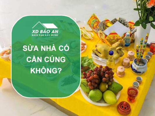 Sửa nhà có cần cúng không? Góc nhìn tâm linh và thực tiễn bạn nên biết