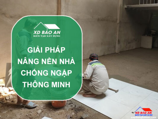 Giải pháp nâng nền nhà chống ngập thông minh