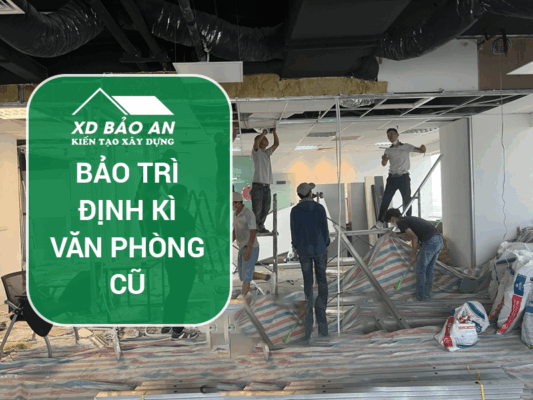 Bảo trì định kỳ văn phòng cũ – checklist sửa chữa giúp tránh hỏng lớn, tiết kiệm chi phí