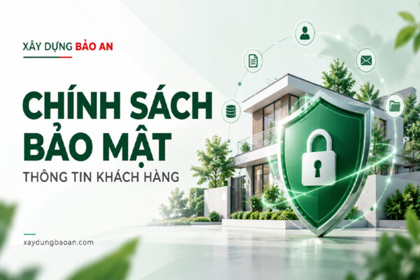 hính sách bảo mật thông tin khách hàng của Xây Dựng Bảo An
