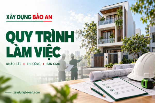 Minh họa quy trình khảo sát, thi công và bàn giao công trình của Xây Dựng Bảo An.